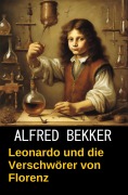 Cover-Bild zum Titel 'Leonardo und die Verschwörer von Florenz' von 'Alfred Bekker'