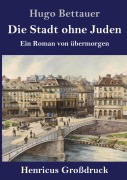 Cover-Bild zum Titel 'Die Stadt ohne Juden (Großdruck)' von 'Hugo Bettauer'