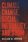 Cover-Bild zum Titel 'Climate Change, Social Inequality, and Doom' von 'William M Epstein'