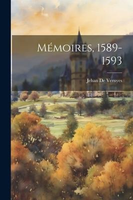 Mémoires, 1589-1593 - Jehan De Vernyes