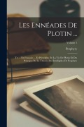 Cover-Bild zum Titel 'Les Ennéades De Plotin ...: Tr. ... En Français ... Et Précédées De La Vie De Plotin Et Des Principes De La Théorie Des Intelligbles De Porphyre;' von 'Porphyry'