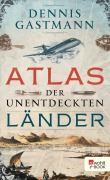 Cover-Bild zum Titel 'Atlas der unentdeckten Länder' von 'Dennis Gastmann'