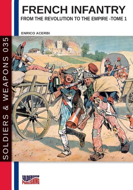 French infantry from the Revolution to the Empire - Tome 1 - Enrico Acerbi