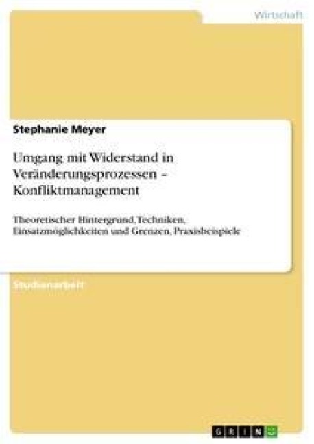 Umgang mit Widerstand in Veränderungsprozessen - Konfliktmanagement - Stephanie Meyer