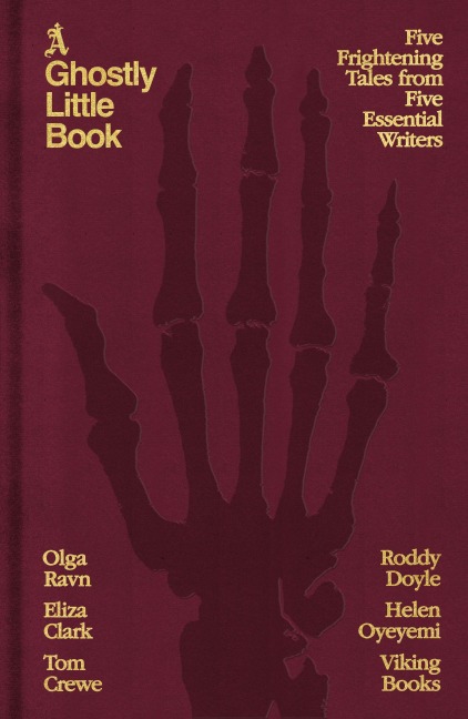 A Ghostly Little Book - Olga Ravn, Eliza Clark, Helen Oyeyemi, Tom Crewe, Roddy Doyle