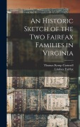 Cover-Bild zum Titel 'An Historic Sketch of the two Fairfax Families in Virginia' von 'Thomas Kemp Cartmell, Lindsay Fairfax'