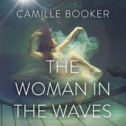 Cover-Bild zum Titel 'The Woman in the Waves' von 'Camille Booker'