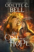 Cover-Bild zum Titel 'His Only Hope Book One' von 'Odette C. Bell'