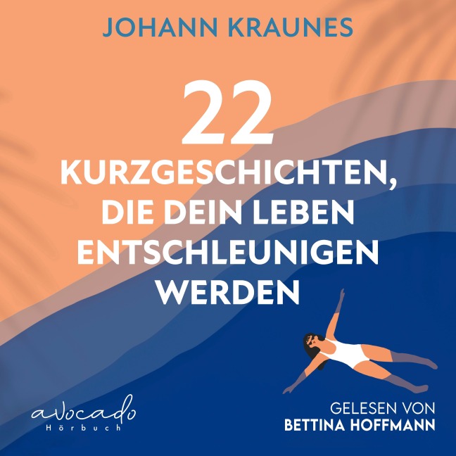 22 Kurzgeschichten, die dein Leben entschleunigen werden - Johann Kraunes