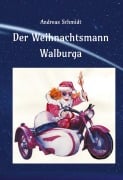 Cover-Bild zum Titel 'Der Weihnachtsmann Walburga' von 'Andreas Schmidt'