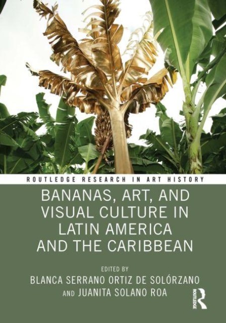 Bananas, Art, and Visual Culture in Latin America and the Caribbean - 