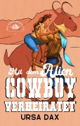 Cover-Bild zum Titel 'Mit dem Alien-Cowboy verheiratet (Die Versandbräute der Cowboy-Kolonie, #1)' von 'Ursa Dax'