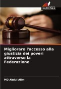 Cover-Bild zum Titel 'Migliorare l'accesso alla giustizia dei poveri attraverso la Federazione' von 'MD Abdul Alim'