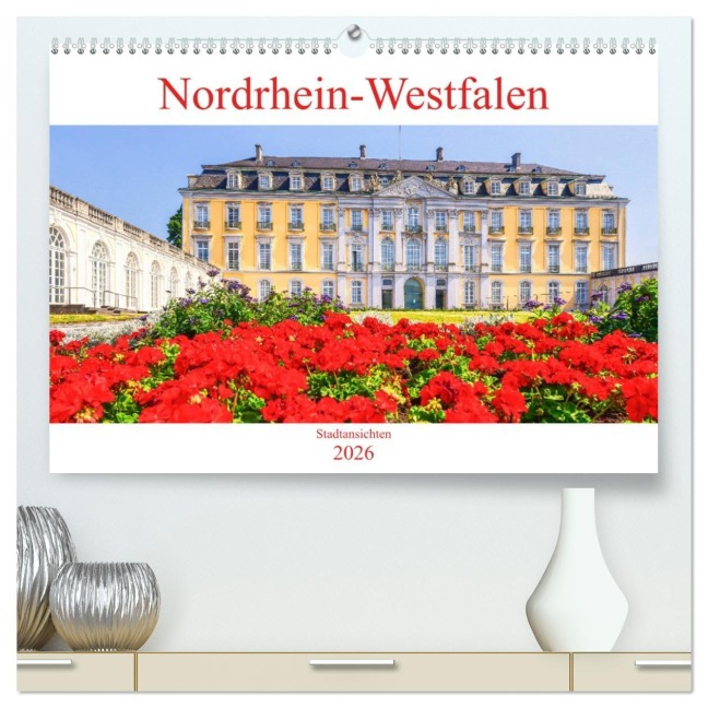 Nordrhein-Westfalen - Stadtansichten (hochwertiger Premium Wandkalender 2026 DIN A2 quer), Kunstdruck in Hochglanz - Bettina Hackstein