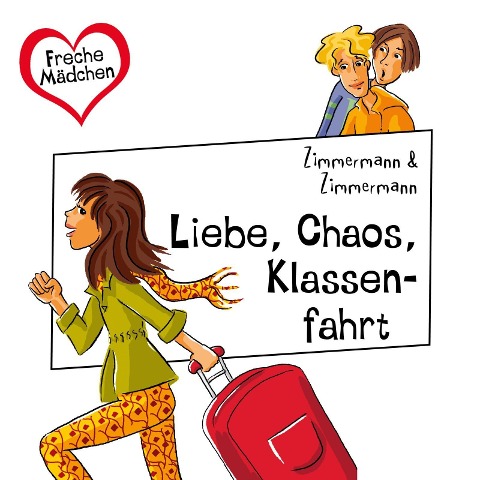 Freche Mädchen: Liebe, Chaos, Klassenfahrt - Irene Zimmermann