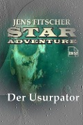 Cover-Bild zum Titel 'Der Usurpator (STAR ADVENTURE 32)' von 'Jens Fitscher'