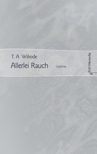 Allerlei Rauch - T. A. Wilrode