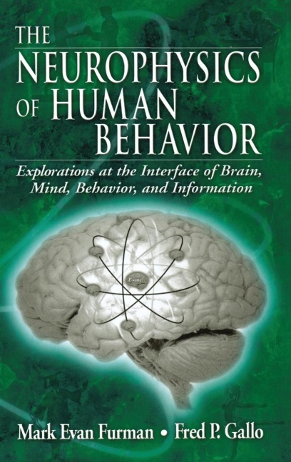 The Neurophysics of Human Behavior - Mark E. Furman, Fred P. Gallo