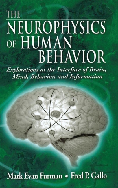 The Neurophysics of Human Behavior - Mark E. Furman, Fred P. Gallo