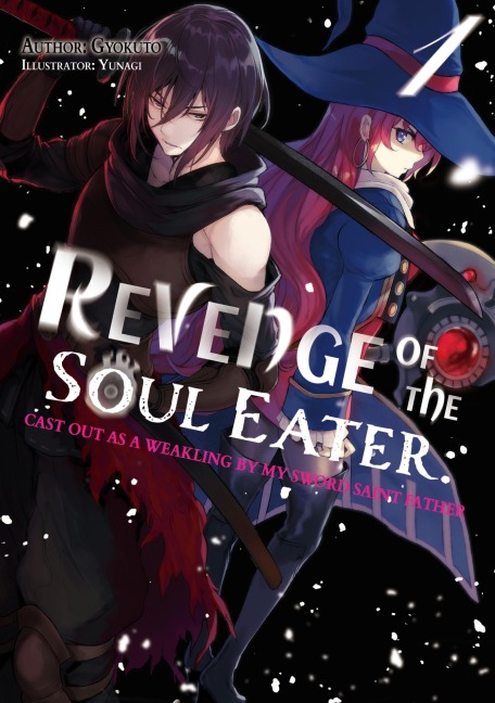 Revenge of the Soul Eater: Cast Out as a Weakling by My Sword Saint Father Volume 1 - Gyokuto