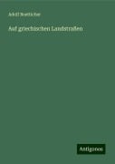 Auf griechischen Landstraßen - Adolf Boetticher