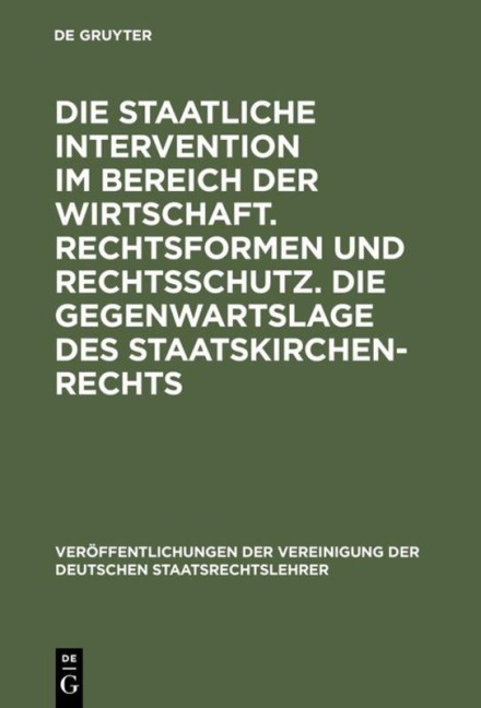 Die staatliche Intervention im Bereich der Wirtschaft. Rechtsformen und Rechtsschutz. Die Gegenwartslage des Staatskirchenrechts - 