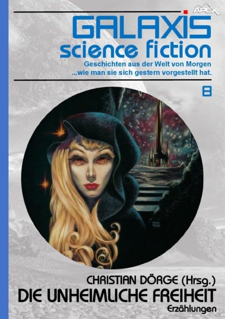 GALAXIS SCIENCE FICTION, Band 8: DIE UNHEIMLICHE FREIHEIT - Harry Bates, Christian Dörge, Randall Garrett, James H. Schmitz
