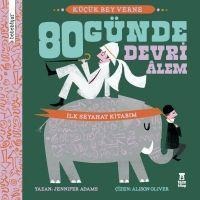 Bebebiyat - 80 Günde Devri Alem Kücük Bey Verne - Ilk Seyehat Kitabim - Jennifer Adams