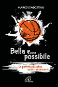 Cover-Bild zum Titel 'Bella e... possibile. La partita educativa adulti-adolescenti' von 'Marco D'Agostino'