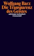 Cover-Bild zum Titel 'Die Transparenz des Geistes' von 'Wolfgang Barz'
