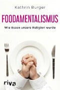 Foodamentalismus - Kathrin Burger