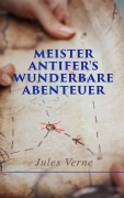 Cover-Bild zum Titel 'Meister Antifer's wunderbare Abenteuer' von 'Jules Verne'