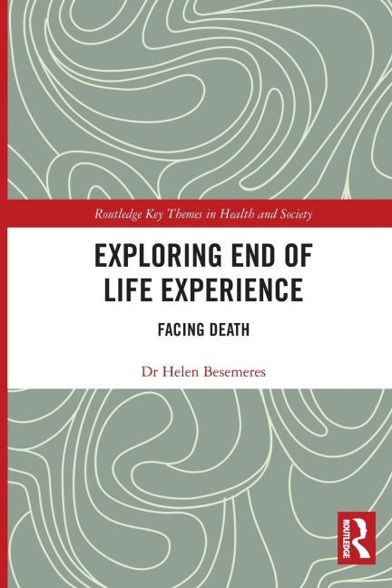 Exploring End of Life Experience - Helen Besemeres