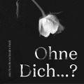 Cover-Bild zum Titel 'Ohne Dich...?' von 'Sandro Reich'