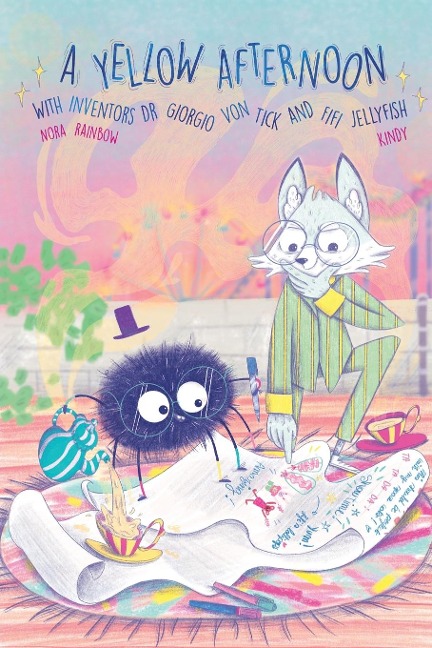 A Yellow Afternoon with Inventors Dr. Giorgio von Tick and Fifi Jellyfish - Nora Rainbow
