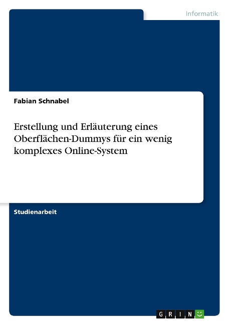 Erstellung und Erläuterung eines Oberflächen-Dummys für ein wenig komplexes Online-System - Fabian Schnabel