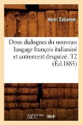 Cover-Bild zum Titel 'Deux Dialogues Du Nouveau Langage François Italianizé Et Autrement Desguizé. T2 (Éd.1885)' von 'Henri Estienne'