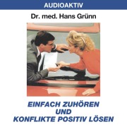 Cover-Bild zum Titel 'Einfach zuhören und Konflikte positiv lösen' von 'Hans Grünn'