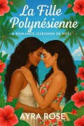 Cover-Bild zum Titel 'La Fille Polynésienne : Romance Lesbienne de Noël' von 'Ayra Rose'