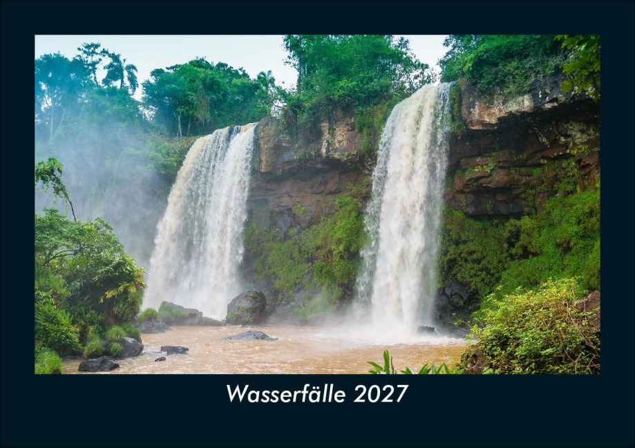 Wasserfälle 2027 Fotokalender DIN A5 - Tobias Schmitt, Kevin Heber
