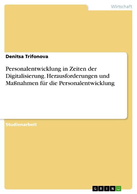 Personalentwicklung in Zeiten der Digitalisierung. Herausforderungen und Maßnahmen für die Personalentwicklung - Denitsa Trifonova