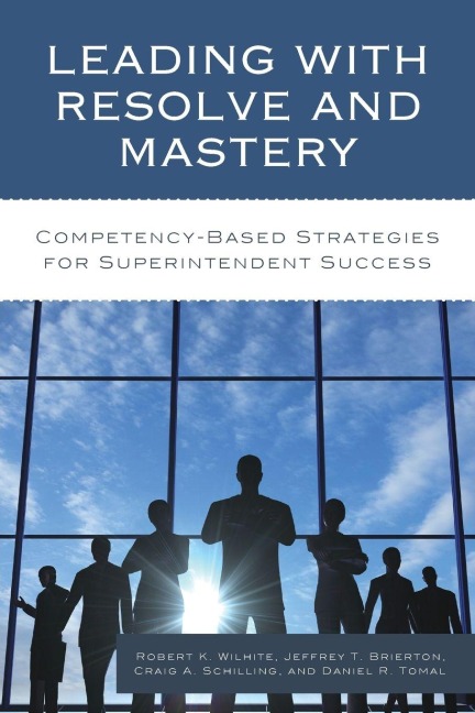 Leading with Resolve and Mastery - Robert K. Wilhite, Jeffrey Brierton, Craig A. Schilling