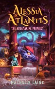 Cover-Bild zum Titel 'Alessia in Atlantis: The Aquamarine Prophecy' von 'Nathalie Laine'
