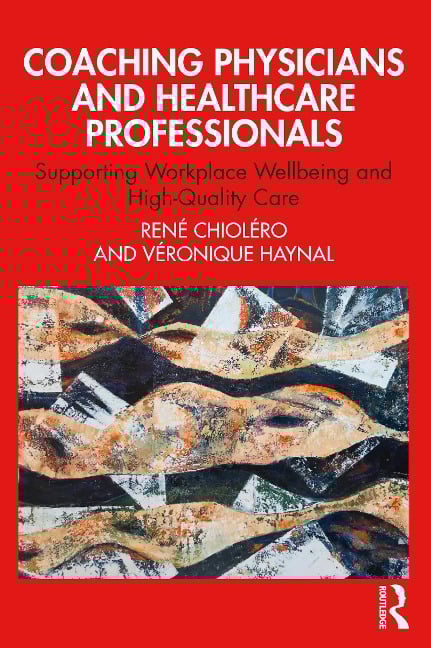 Coaching Physicians and Healthcare Professionals - Veronique Haynal, René Chioléro