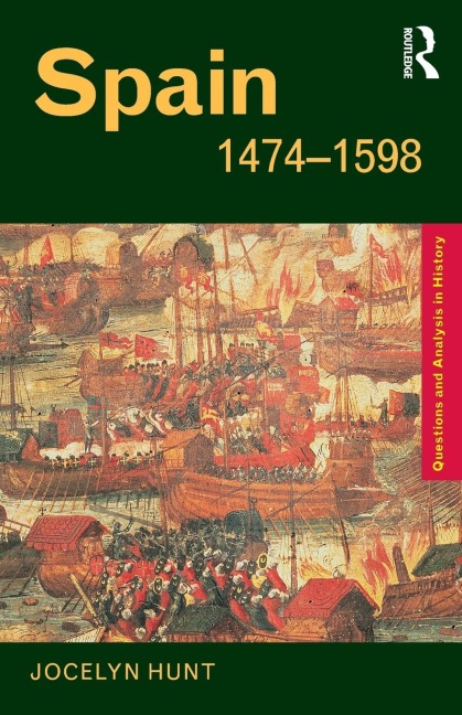 Spain 1474-1598 - Jocelyn Hunt