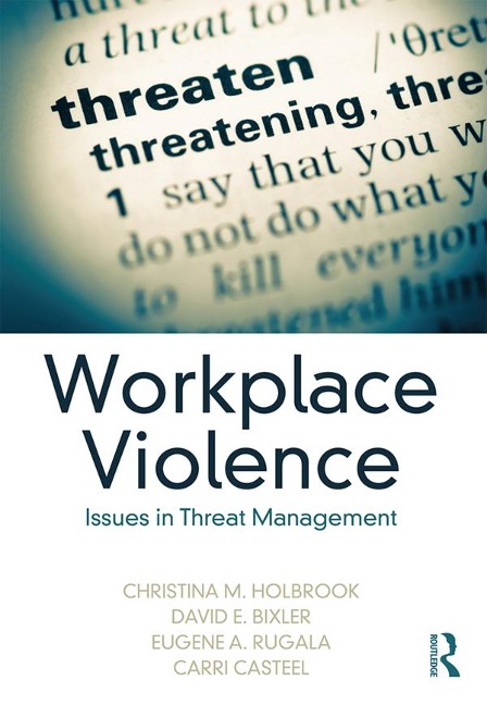 Workplace Violence - Christina M. Holbrook, David E. Bixler, Eugene A. Rugala, Carri Casteel