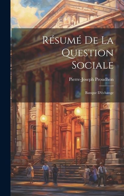 Résumé De La Question Sociale - Pierre-Joseph Proudhon