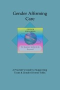 Cover-Bild zum Titel 'Gender Affirming Care: A Provider's Guide to Supporting Trans & Gender Diverse Folks' von 'Jt Timms'