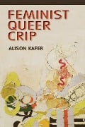 Cover-Bild zum Titel 'Feminist, Queer, Crip' von 'Alison Kafer'
