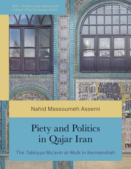 Piety and Politics in Qajar Iran - Nahid Massoumeh Assemi
